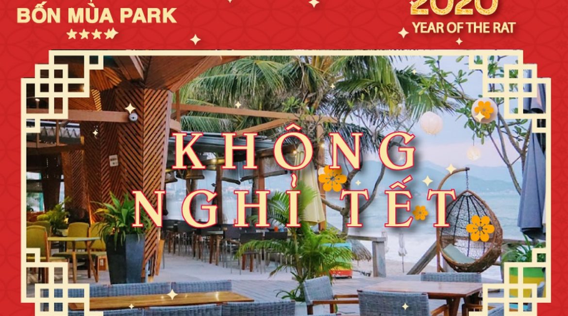Bốn Mùa Park (Four Seasons Nha Trang) phục vụ KHÔNG NGHỈ TẾT Canh Tý 2020